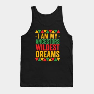 I Am My Ancestors Wildest Dreams - Africa America Tank Top